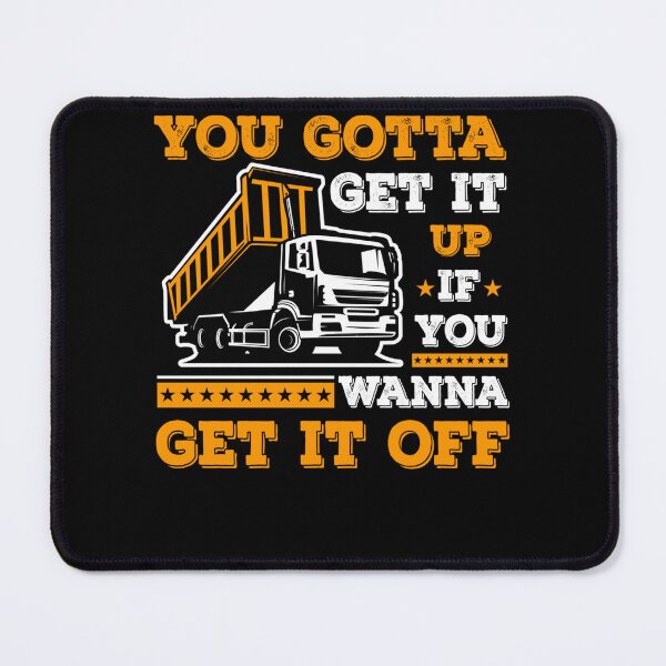 Item preview, You Gotta Get It Up If You Wanna Get It Off designed and sold by theresamorelli.