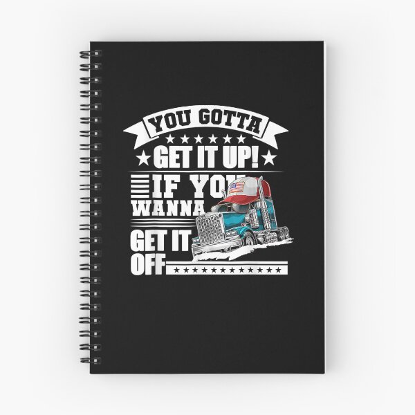Item preview, You Gotta Get It Up If You Wanna Get It Off Dump Truck  designed and sold by theresamorelli.