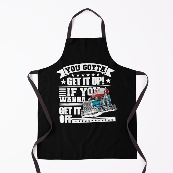 Item preview, You Gotta Get It Up If You Wanna Get It Off Dump Truck  designed and sold by theresamorelli.