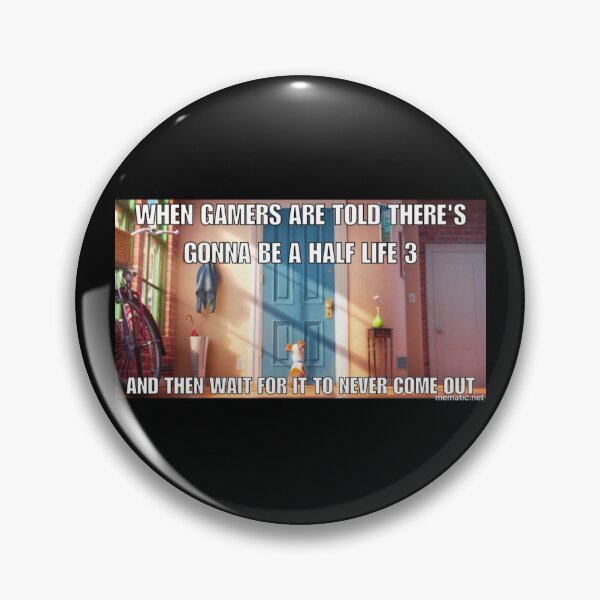 Item preview, Half life 3 confirmed? Meme  designed and sold by Rico-misslekid7.