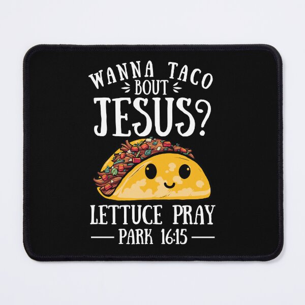 Item preview, Wanna Taco Bout Jesus Lettuce Pray designed and sold by Tatus Brinal.