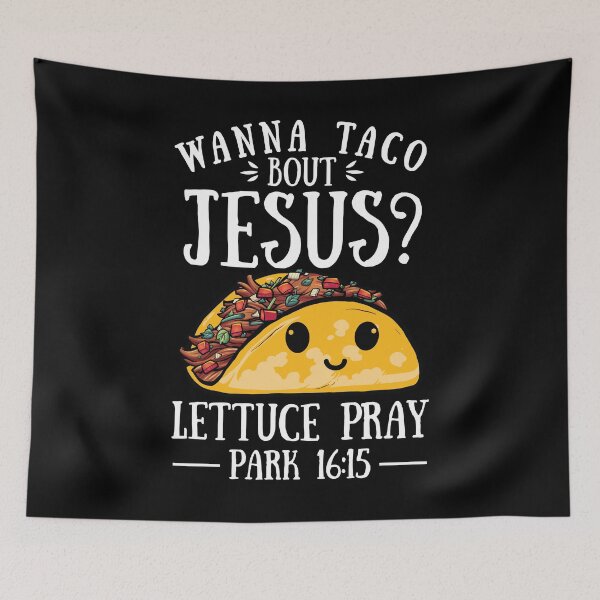 Item preview, Wanna Taco Bout Jesus Lettuce Pray designed and sold by Tatus Brinal.