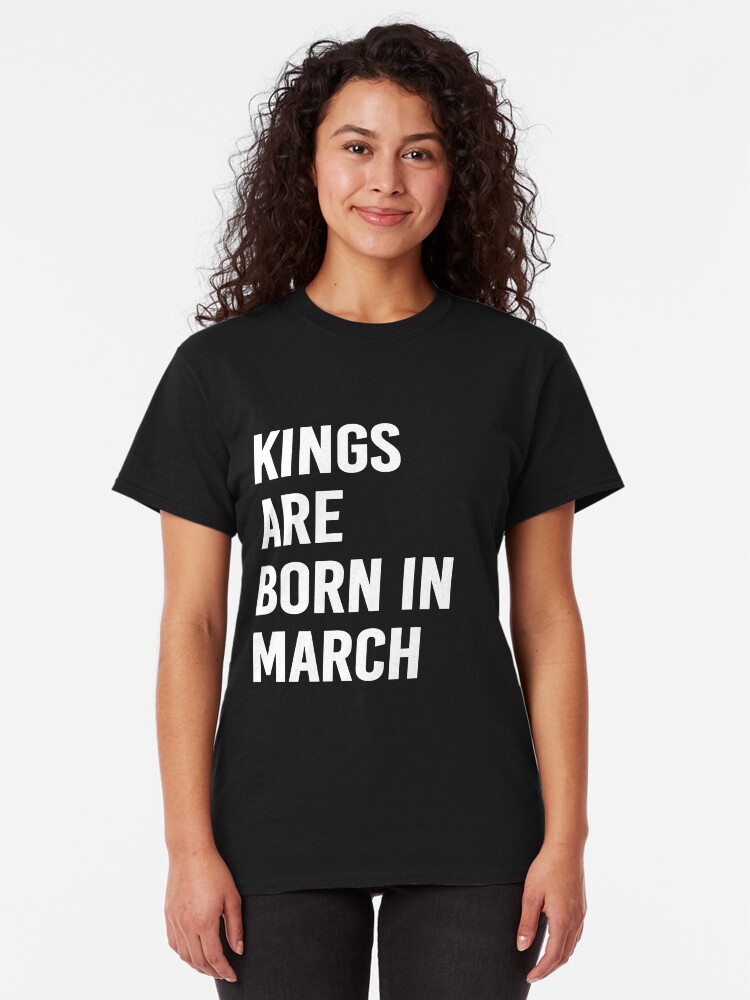 Kings are Born in March Womens T-Shirt