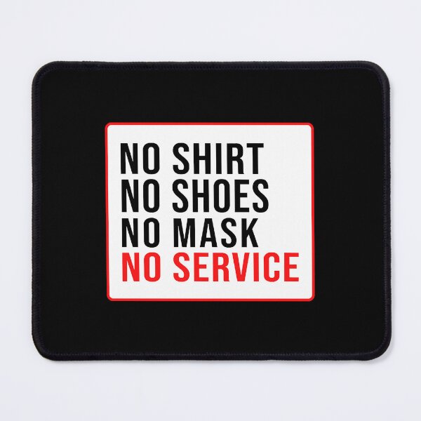Item preview, No Shirt No Shoes No Mask No Service designed and sold by AmyDomi1027884.