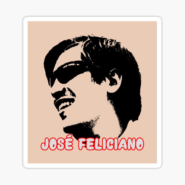 “Jose Feliciano” Sticker for Sale by Pop-Pop-P-Pow | Redbubble