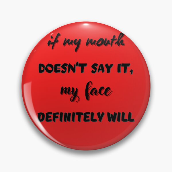 Item preview, If My Mouth Doesn't say it,My Face Definitely Will funny quotes designed and sold by Khaila-shop.