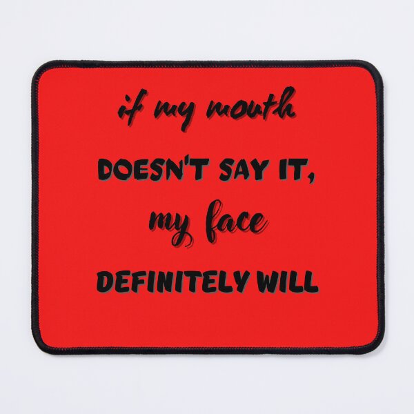 Item preview, If My Mouth Doesn't say it,My Face Definitely Will funny quotes designed and sold by Khaila-shop.