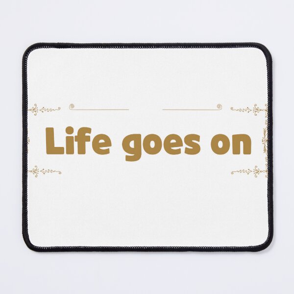 Item preview, Life goes on golden lettering by John designed and sold by Johnallthings.