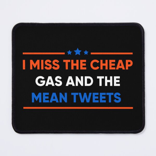 Item preview, I Miss the Cheap Gas and Mean Tweets designed and sold by Full Moon.
