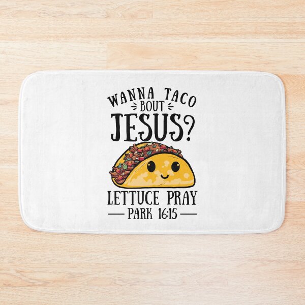 Item preview, Wanna Taco Bout Jesus Lettuce Pray designed and sold by Tatus Brinal.
