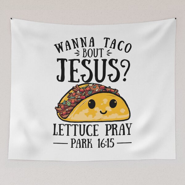 Item preview, Wanna Taco Bout Jesus Lettuce Pray designed and sold by Tatus Brinal.