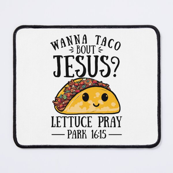 Item preview, Wanna Taco Bout Jesus Lettuce Pray designed and sold by Tatus Brinal.