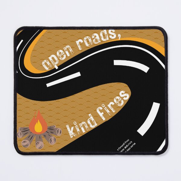 Item preview, open roads, kind fires designed and sold by InkThinkArt.