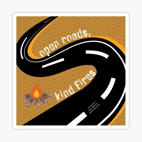 Item preview, open roads, kind fires designed and sold by InkThinkArt.