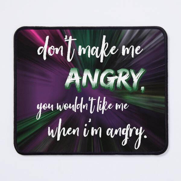 Item preview, Don't make me angry, you wouldn't like me when I'm angry designed and sold by keilamariadesig.