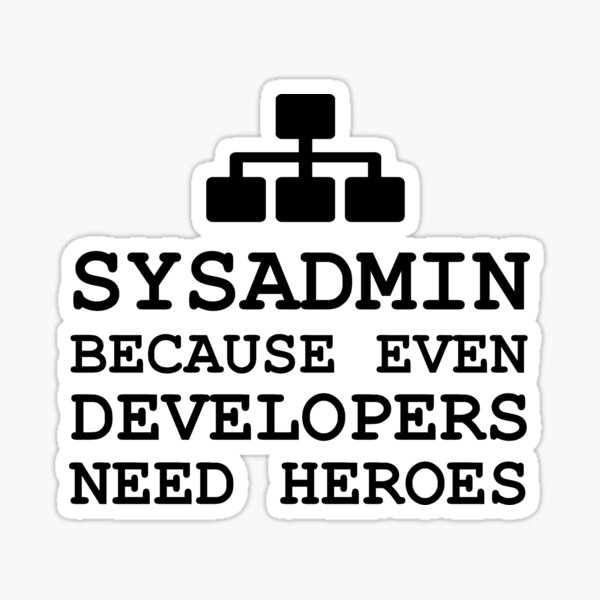 sysadmin because even developers need heroes Sticker