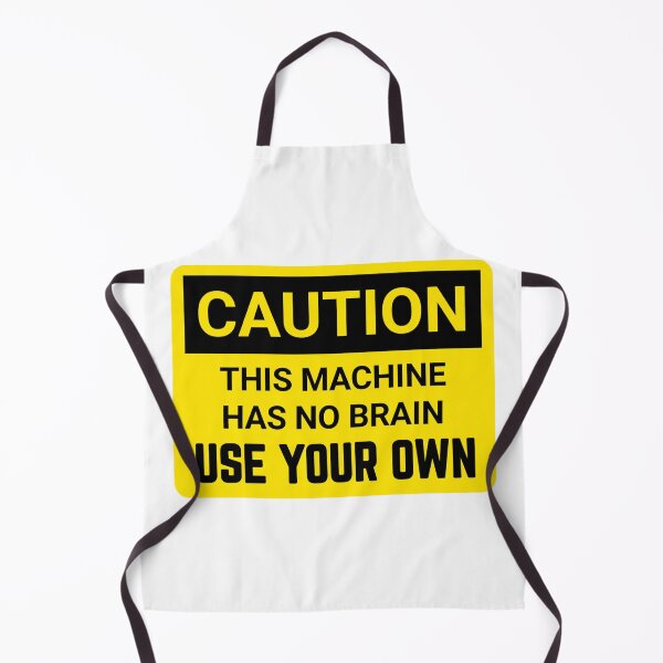 Item preview, Funny Brain warning Caution this machine has no brain use your own funny warning signs  designed and sold by cizito.