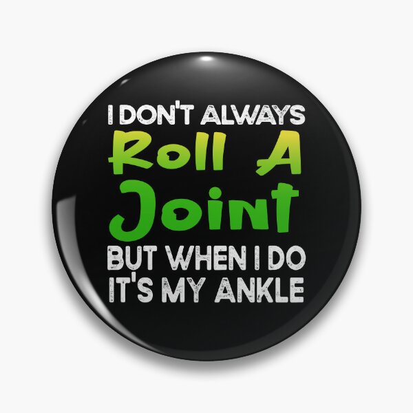 Item preview,  funny get well soon gift : I Don't Always Roll A Joint But When I Do It's My Ankle designed and sold by design880.