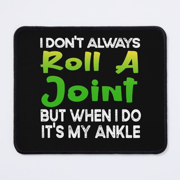 Item preview, funny get well soon gift : I Don't Always Roll A Joint But When I Do It's My Ankle designed and sold by design880.
