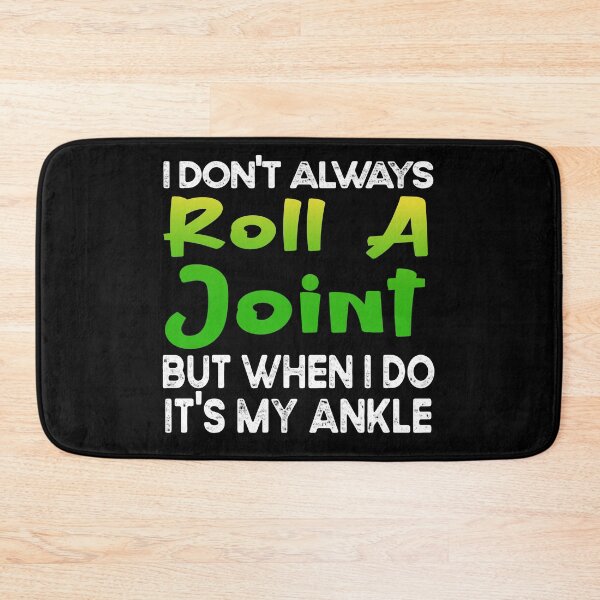 Item preview,  funny get well soon gift : I Don't Always Roll A Joint But When I Do It's My Ankle designed and sold by design880.