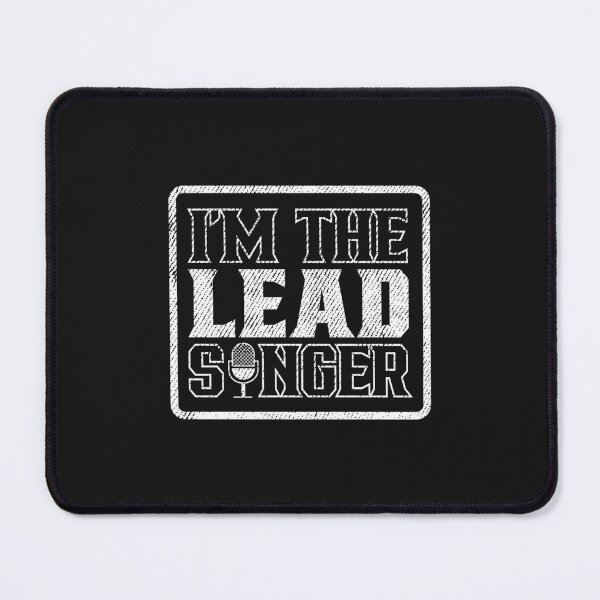 Item preview, I Am The Lead Singer designed and sold by TranDaoXCX.
