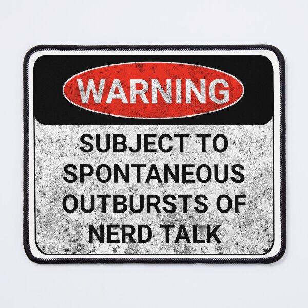 Item preview, WARNING  SUBJECT TO SPONTANEOUS OUTBURSTS OF NERD TALK designed and sold by cizito.