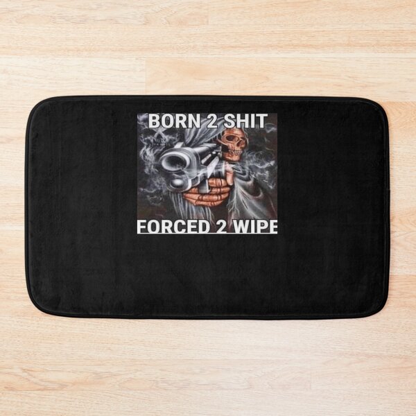 Item preview, Born to shit, Forced to wipe Essential T-Shirt designed and sold by MelanieTilemann.