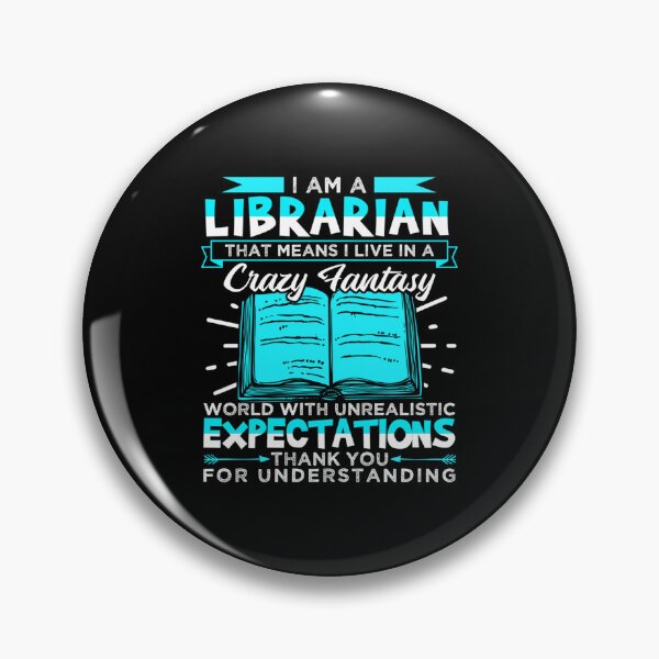 Item preview, I Am A Librarian I Live In A Crazy Fantasy World designed and sold by Cary Nitzsche.