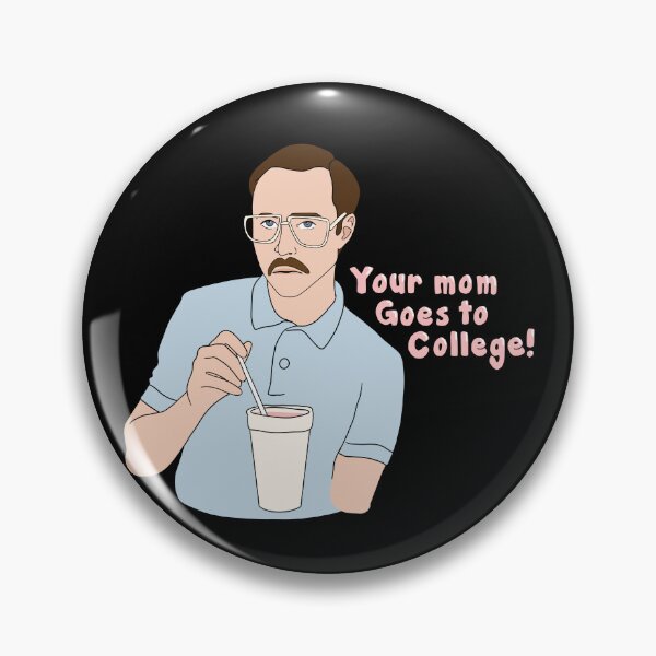 Item preview, Napoleon Dynamite Quote Your Mom Goes To College designed and sold by CrewDesigns.
