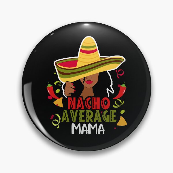 Artikelvorschau, Nacho Durchschnittliche Mama Fiesta Black Mom Cinco De Mayo entworfen und verkauft von QueenOfPrint.