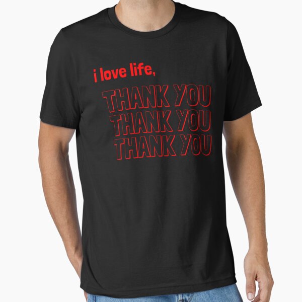 Item preview, i love life, thank you  Classic T-Shirt designed and sold by JorgSiemon.