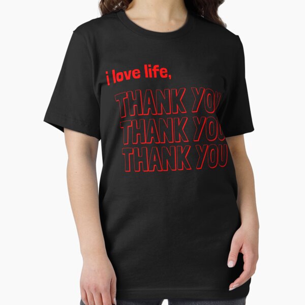 Item preview, i love life, thank you  Classic T-Shirt designed and sold by JorgSiemon.