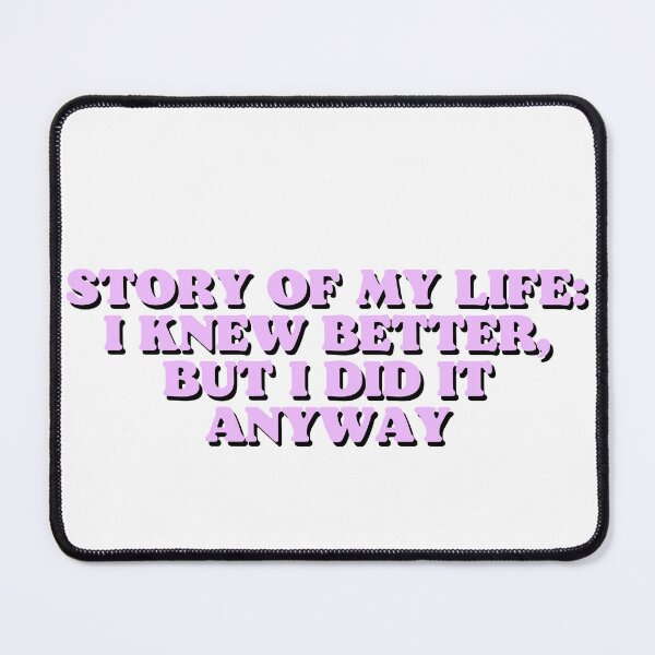 Item preview, story of my life: I knew better, but i did it anyway designed and sold by Beeroclock.