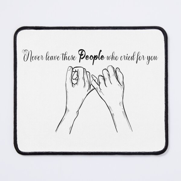 Item preview, Never leave those People who cried for you designed and sold by ikrame-shop.