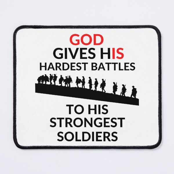 Item preview, GOD GIVES HIS HARDEST BATTLES TO HIS STRONGEST SOLDIERS designed and sold by RobbiesMusic.