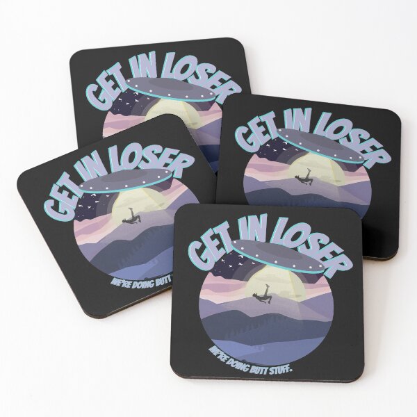 Item preview, Get in loser, we're doing butt stuff ufo designed and sold by ChiweenieHobbit.