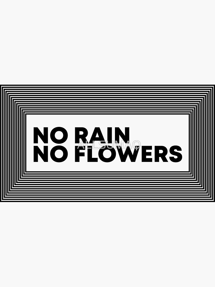 "NO RAIN NO FLOWERS" Sticker by ALLSUMAQ Redbubble
