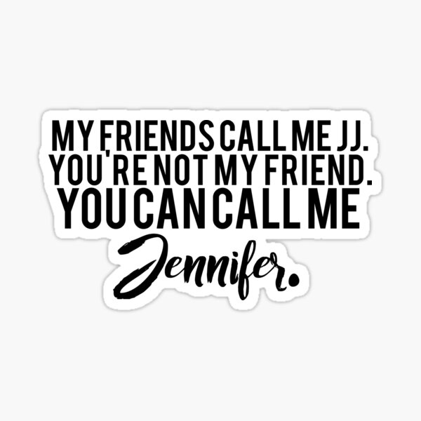 "You can call me Jennifer." Jennifer Jareau Quote (Black) Sticker