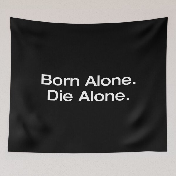 Item preview, Born Alone. Die Alone. Classic . designed and sold by rischebnduxw.