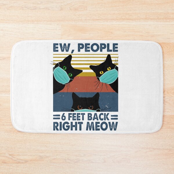 Item preview, Ew, People 6 Feet Back Right Meow designed and sold by RobeLan.