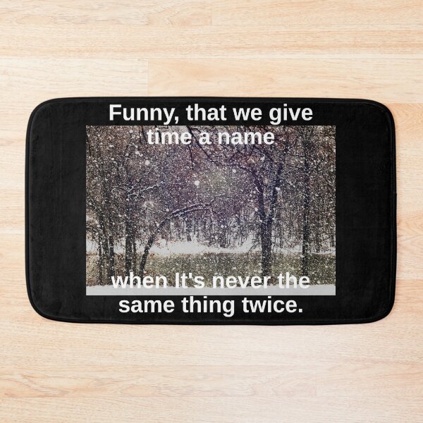 Item preview, Funny, that we give time a name, when it's never the same thing twice designed and sold by Scott Vanya.