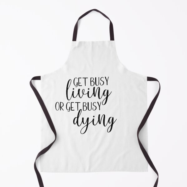 Item preview, Get busy living or get busy dying designed and sold by Shout-It-Out.