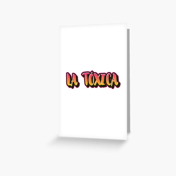 El Toxico Greeting Card for Sale by lefthighkick