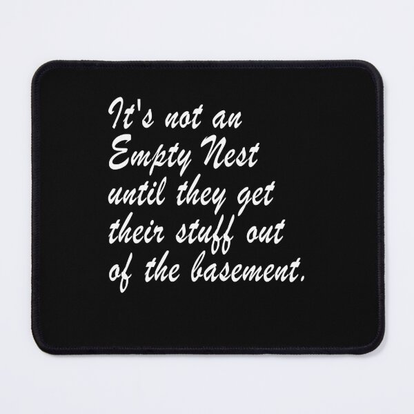 Item preview, It's not an empty nest until they get their stuff out of the basement designed and sold by marvatipton156.