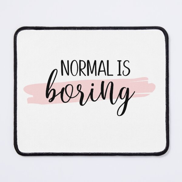 Item preview, Normal is boring designed and sold by Shout-It-Out.