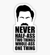 Never Half-Ass Two Things Sticker