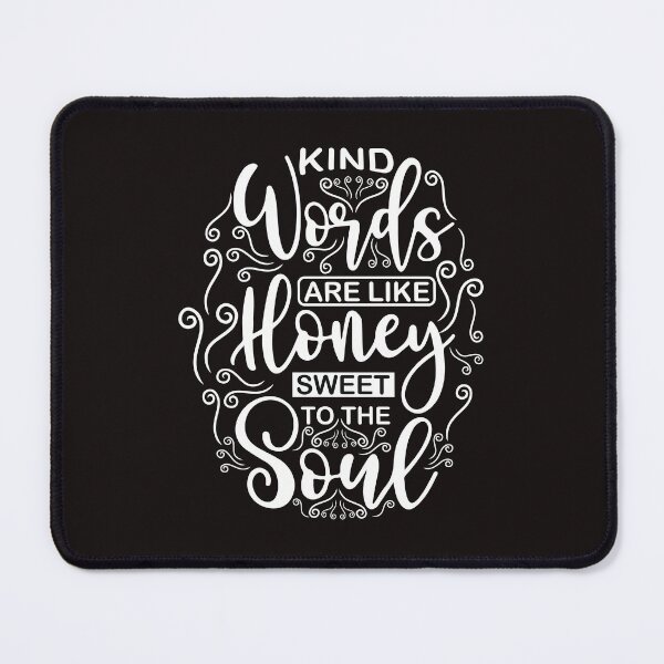 Item preview, Kind Words Are Like Honey Sweet To The Soul designed and sold by RED FIR.