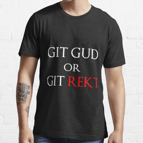 Git Gud T-Shirts