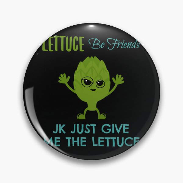 Item preview, Lettuce Be Friends Jk Just Give Me The Lettuce Classic . designed and sold by neesegddenep.