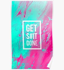 Get s#it done. Poster